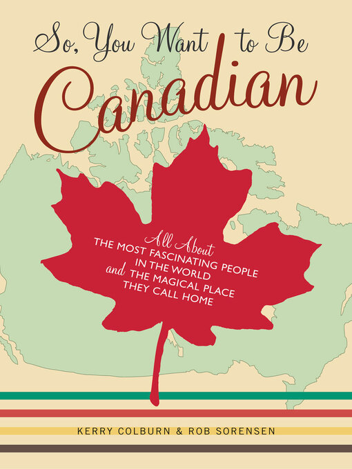 Title details for So, You Want to Be Canadian by Kerry Colburn - Available